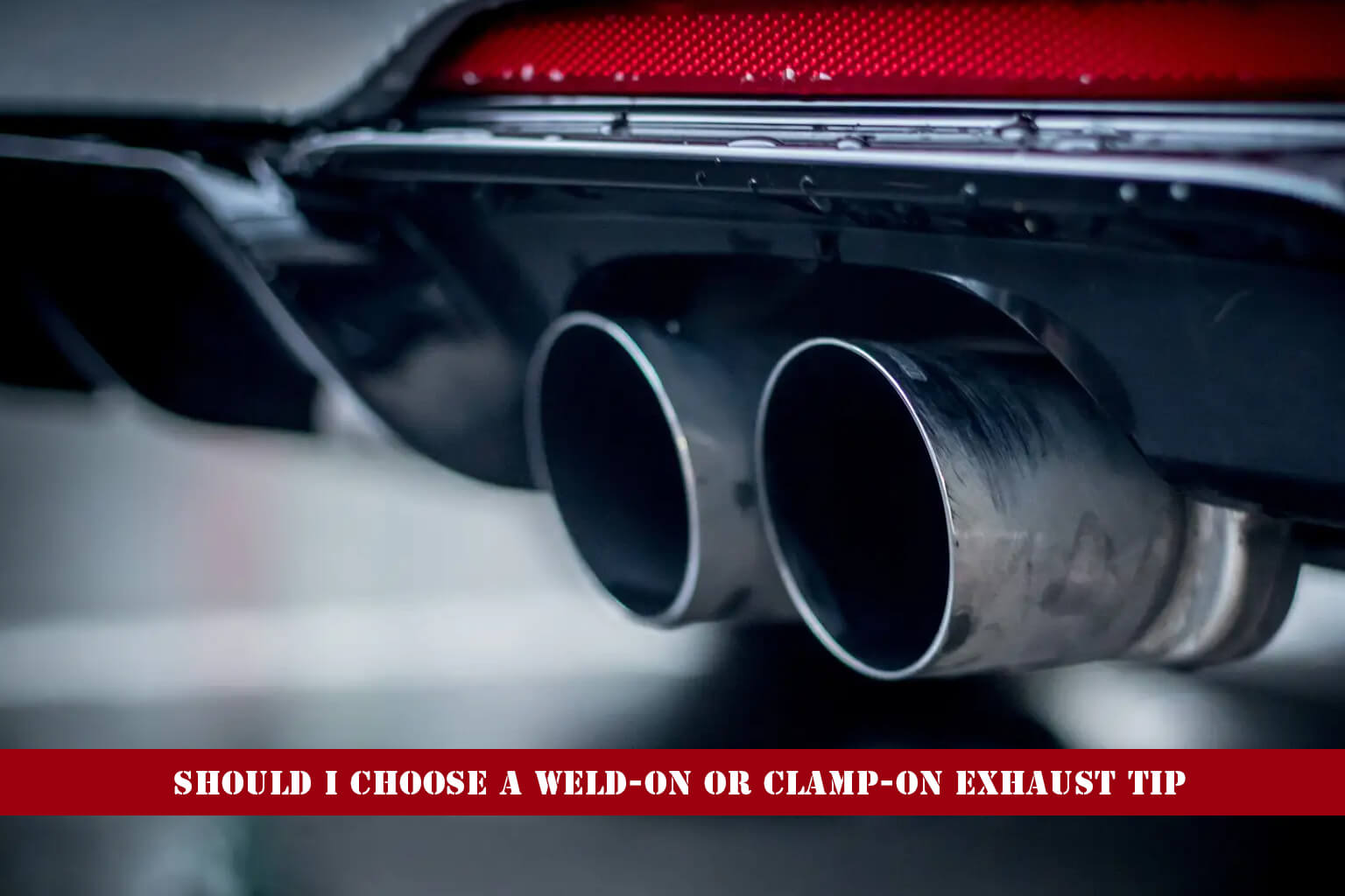 Should I choose a Weld-on or Clamp-on Exhaust Tip