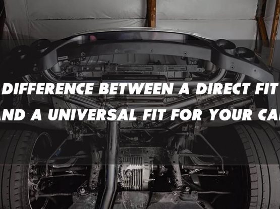 Difference Between a Direct Fit and a Universal Fit for Your Vehicle